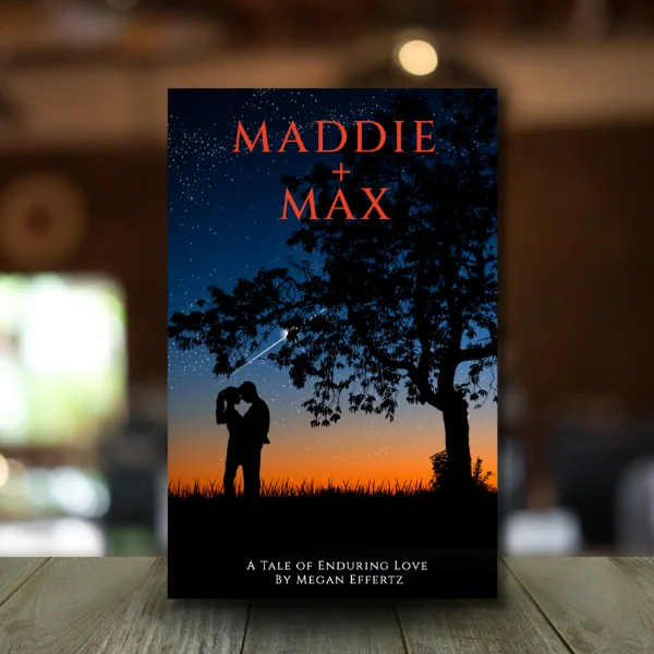 Maddie + Max, a novel by Megan Effertz